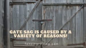 why do gates sag